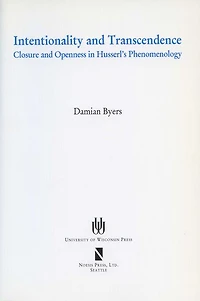 Intentionality And Transcendence: Closure And Openness In Husserl'S Phenomonoloy