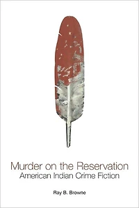 Murder on the Reservation: American Indian Crime Fiction