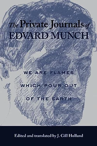 The Private Journals of Edvard Munch: We Are Flames Which Pour Out of the Earth