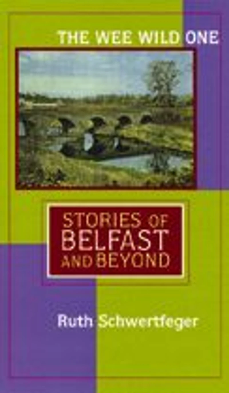 The Wee Wild One: Stories of Belfast and Beyond