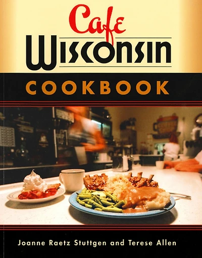 Cafe Wisconsin: A Guide To Wisconsin's Down-Home Cafes
