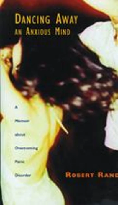 Dancing Away an Anxious Mind: A Memoir about Overcoming Panic Disorder
