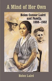 A Mind of Her Own: Helen Connor Laird and Family, 1888-1982
