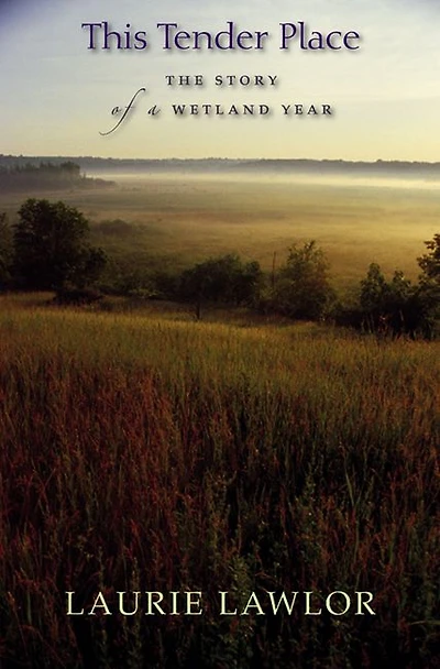 This Tender Place: The Story of a Wetland Year