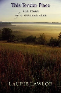 This Tender Place: The Story of a Wetland Year