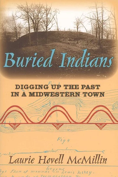 Buried Indians: Digging Up the Past in a Midwestern Town
