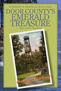 Door County's Emerald Treasure: A History of Peninsula State Park