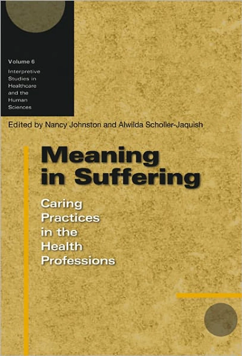 Meaning in Suffering: Caring Practices in the Health Professions