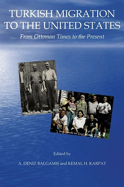 Turkish Migration to the United States: From Ottoman Times to the Present