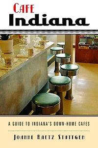 Cafe Indiana: A Guide to Indiana's Down-Home Cafes