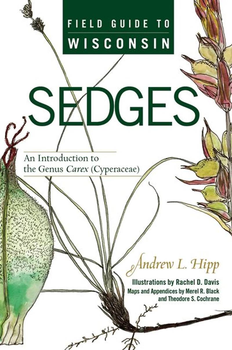 Field Guide to Wisconsin Sedges: An Introduction the Genus Carex (Cyperaceae)