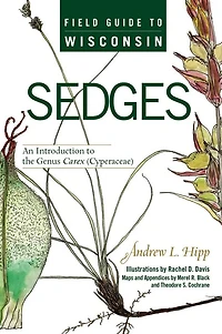 Field Guide to Wisconsin Sedges: An Introduction the Genus Carex (Cyperaceae)