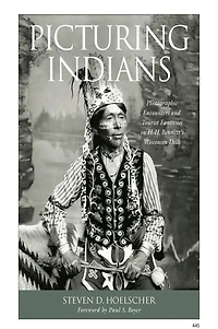 Picturing Indians: Photographic Encounters and Tourist Fantasies in H. H. Bennett's Wisconsin Dells