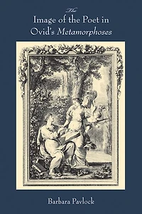 The Image of the Poet in Ovid's Metamorphoses