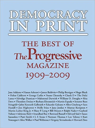 Democracy Print: The Best of Progressive Magazine, 1909-2009