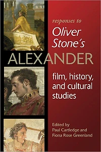 Responses to Oliver Stone's Alexander: Film, History, and Cultural Studies