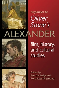 Responses to Oliver Stone's Alexander: Film, History, and Cultural Studies