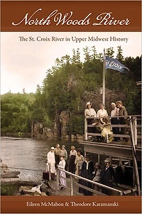 North Woods River: The St. Croix River Upper Midwest History