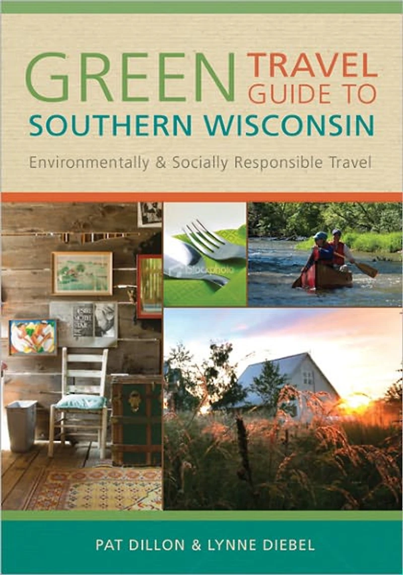 Green Travel Guide to Southern Wisconsin: Environmentally and Socially Responsible