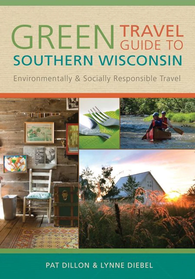 Green Travel Guide to Southern Wisconsin: Environmentally and Socially Responsible