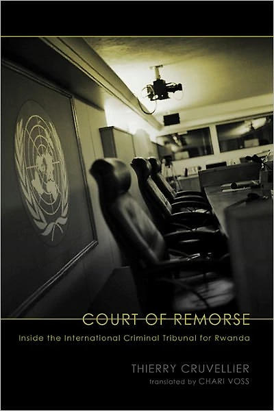 Court of Remorse: Inside the International Criminal Tribunal for Rwanda