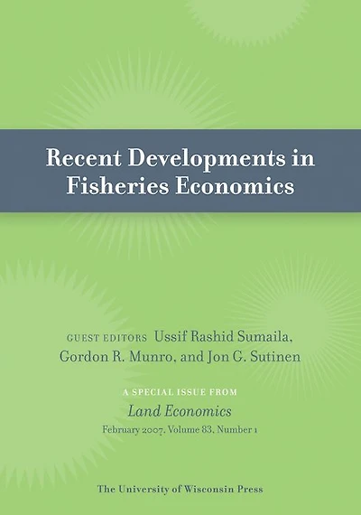 Recent Developments in Fisheries Economics: Special Issue of Land Economics 83:1 (February 2007)