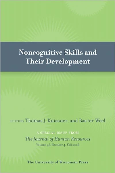 Noncognitive Skills and Their Development: Special Issue of Journal of Human Resources 43:4 (Fall 2008)