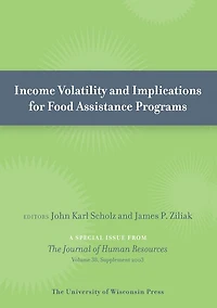 Income Volatility and Implications for Food Assistance Programs: Special Issue of Journal of Human Resources 38:Supplement (2003)