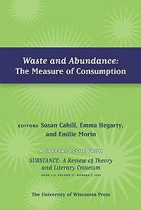 Waste and Abundance: The Measure of Consumption: Special Issue of SubStance, Issue 116, 37:2 (2008)