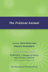 The Political Animal: Special Issue of SubStance, Issue 117, 37:3 (2008)