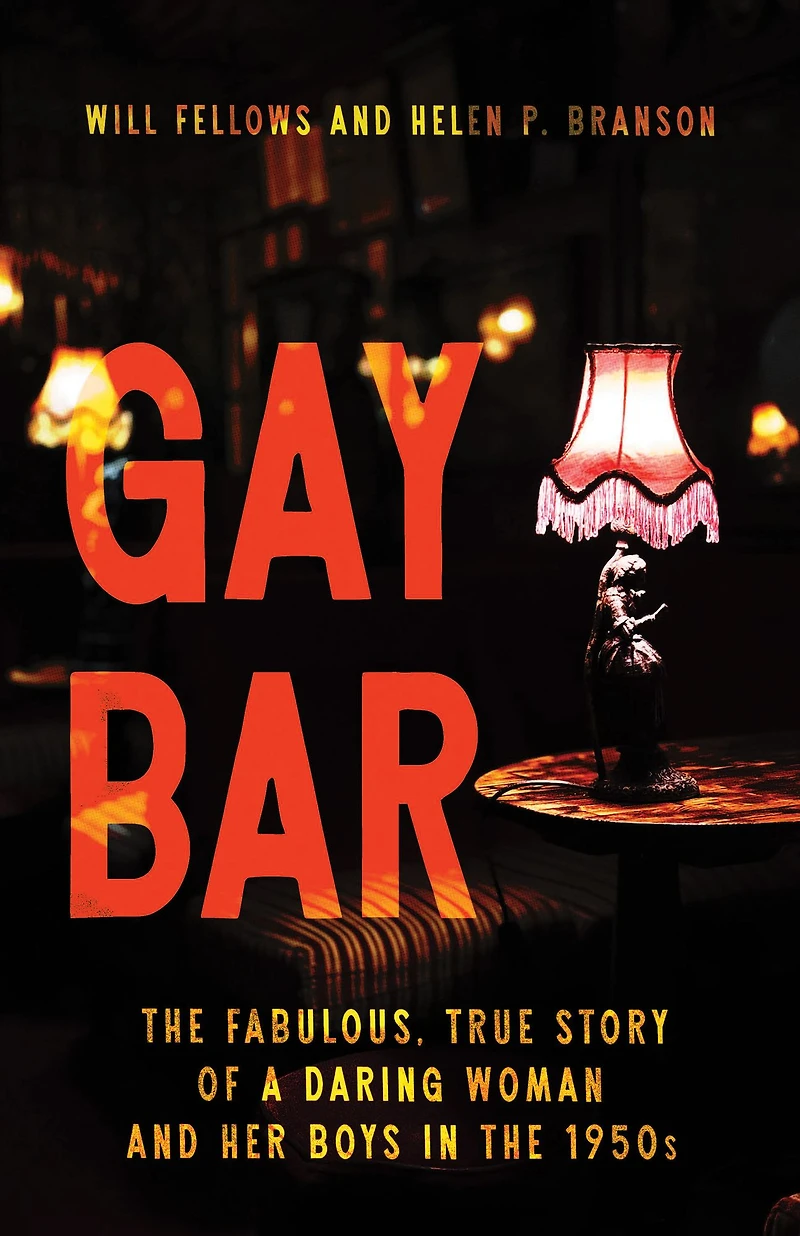 Gay Bar: the Fabulous, True Story of a Daring Woman and Her Boys 1950s