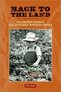 Back to The Land: Enduring Dream of Self-Sufficiency Modern America