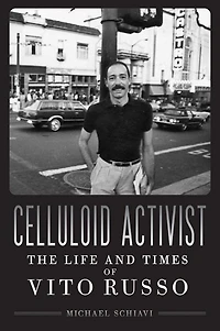 Celluloid Activist: The Life and Times of Vito Russo