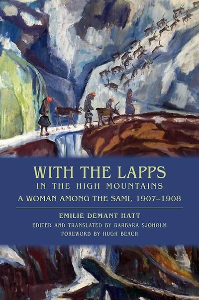 With the Lapps High Mountains: A Woman among Sami, 1907-1908