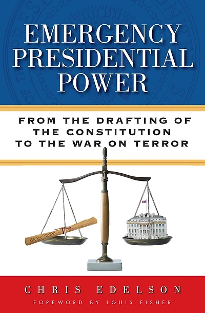 Emergency Presidential Power: From the Drafting of Constitution to War on Terror