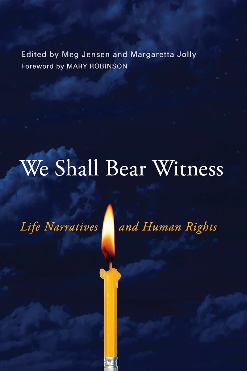 We Shall Bear Witness: Life Narratives and Human Rights
