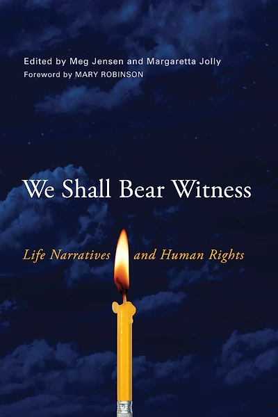 We Shall Bear Witness: Life Narratives and Human Rights