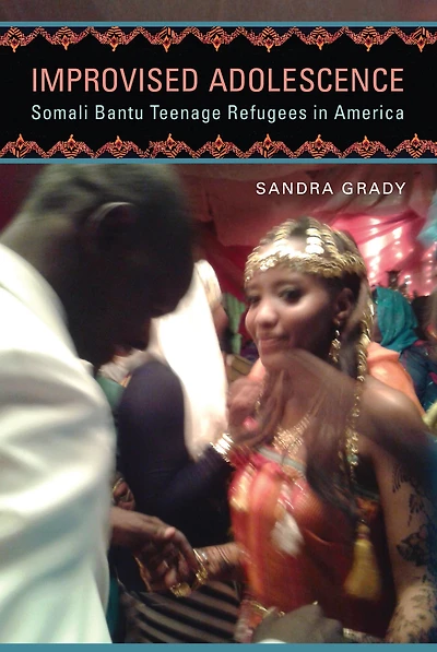 Improvised Adolescence: Somali Bantu Teenage Refugees America