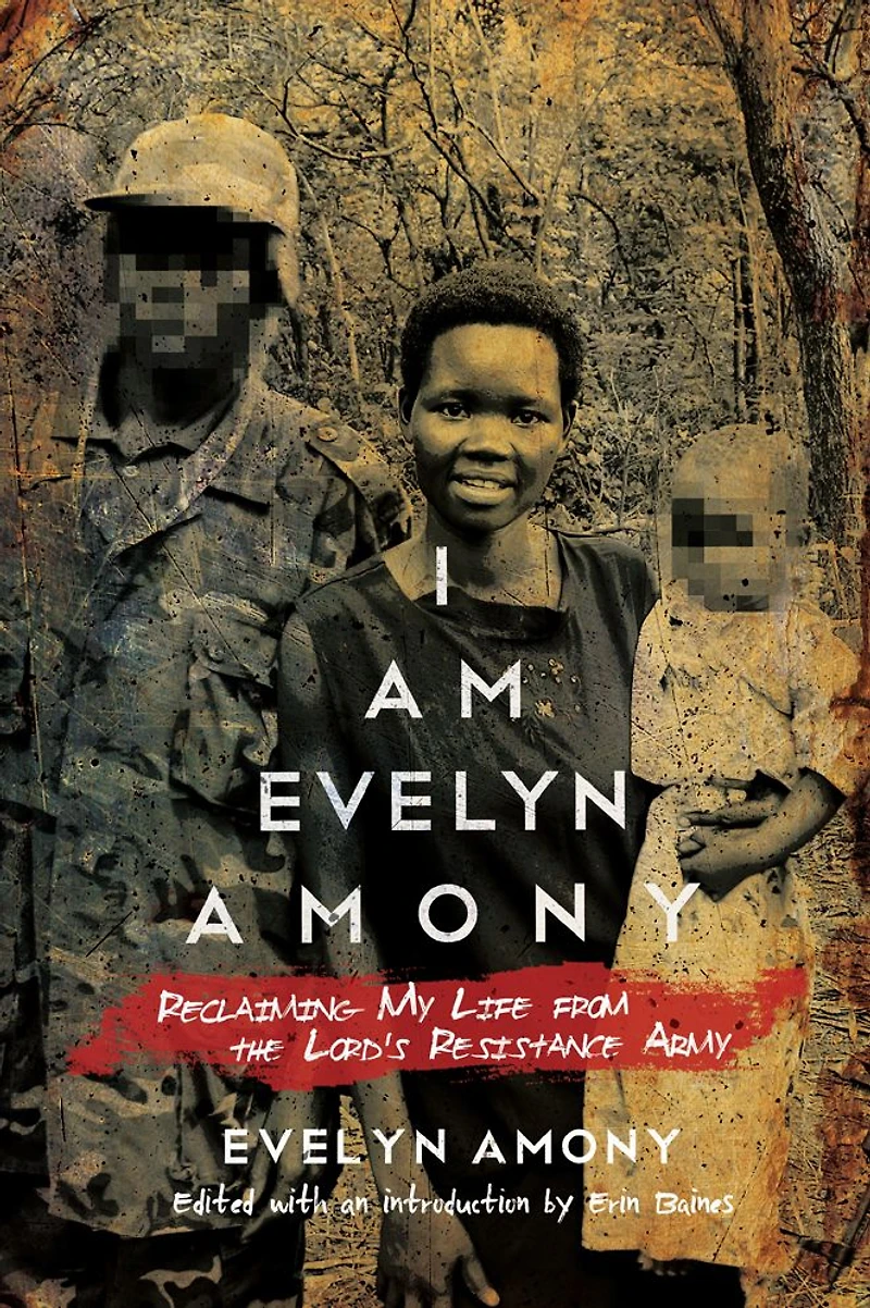 I Am Evelyn Amony: Reclaiming My Life from the Lord's Resistance Army