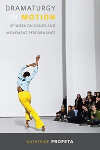 Dramaturgy Motion: At Work on Dance and Movement Performance