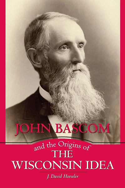 John Bascom and the Origins of Wisconsin Idea