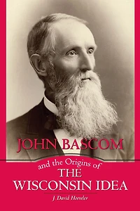 John Bascom and the Origins of Wisconsin Idea