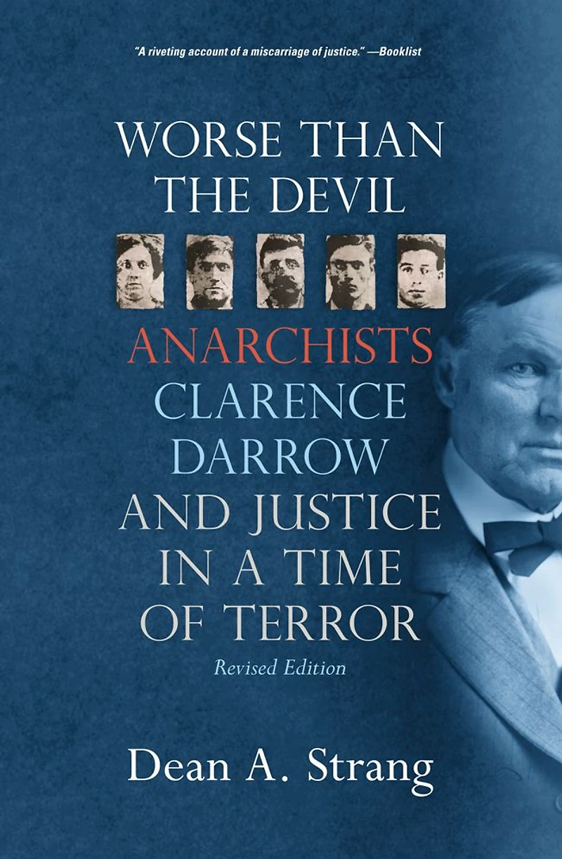 Worse than the Devil: Anarchists, Clarence Darrow, and Justice a Time of Terror