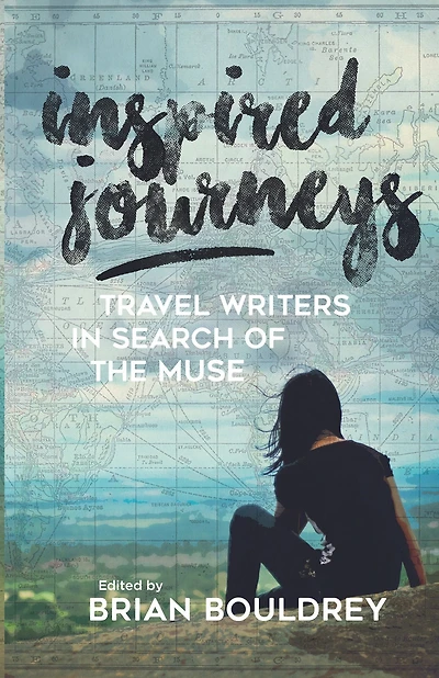 Inspired Journeys: Travel Writers Search of the Muse