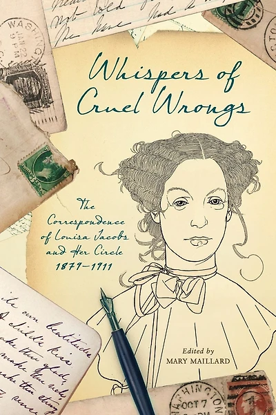 Whispers of Cruel Wrongs: The Correspondence of Louisa Jacobs and Her Circle, 1879-1911