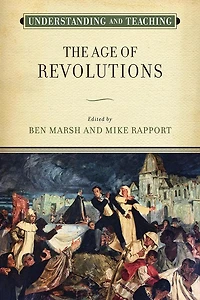Understanding and Teaching the Age of Revolutions