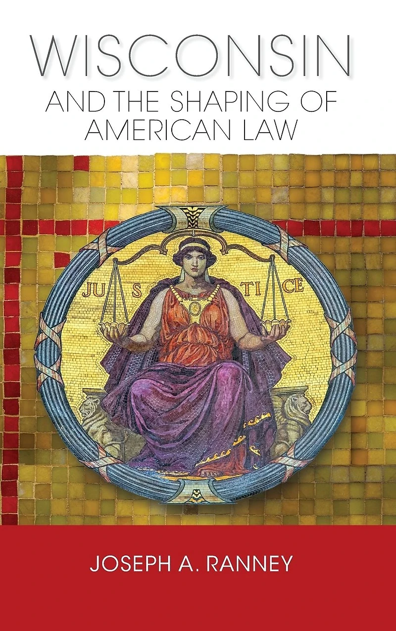 Wisconsin and the Shaping of American Law