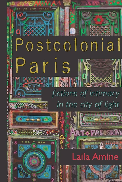 Postcolonial Paris: Fictions of Intimacy the City Light