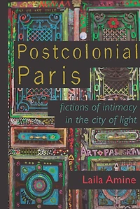Postcolonial Paris: Fictions of Intimacy the City Light