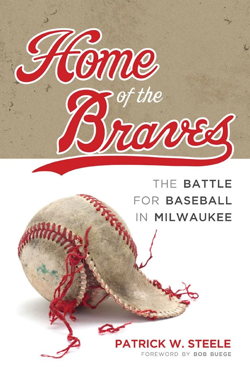Home of The Braves: Battle for Baseball Milwaukee